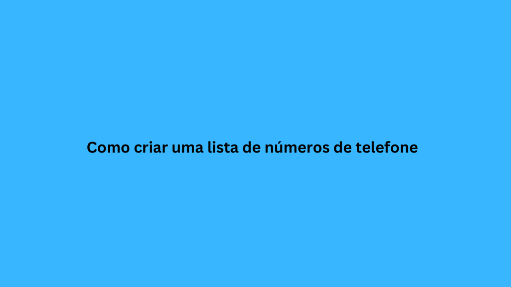 Como criar uma lista de números de telefone