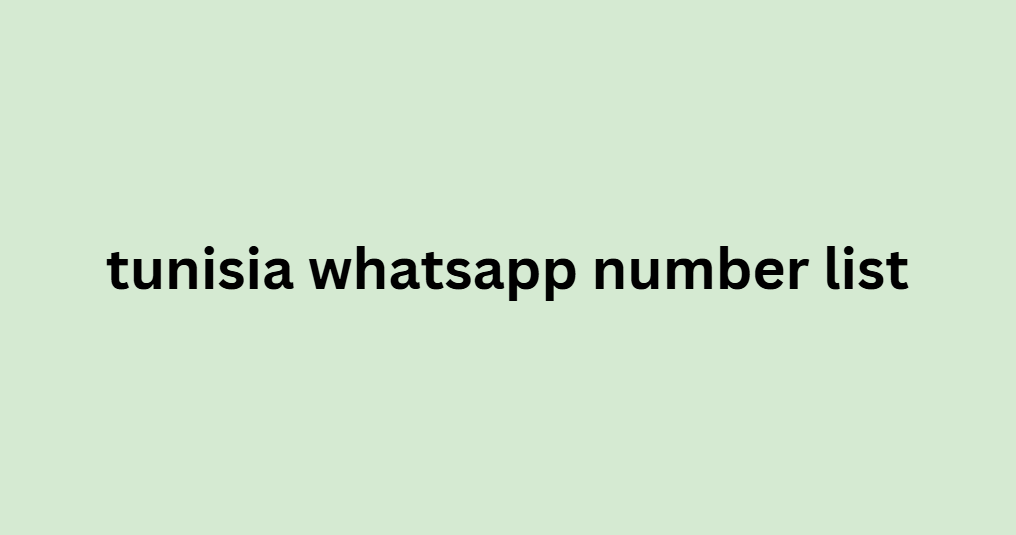 tunisia whatsapp number list​