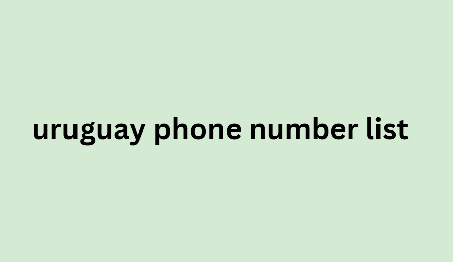 uruguay phone number list​