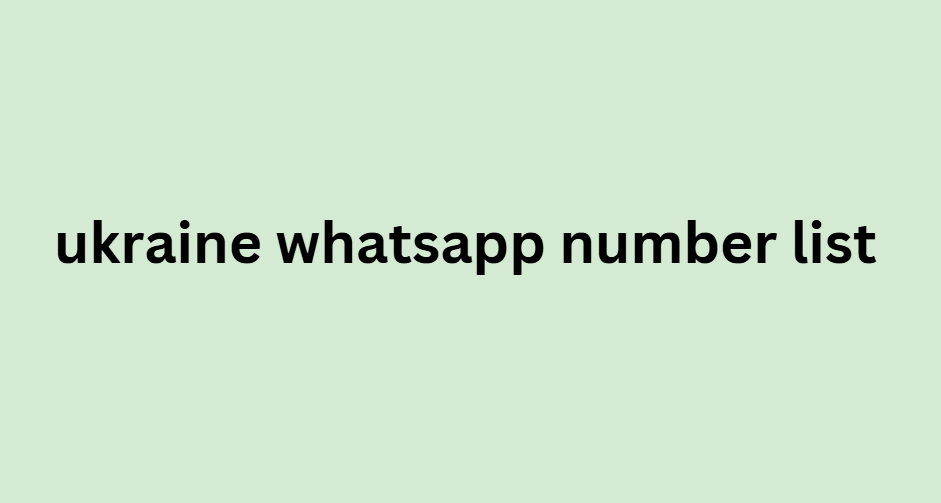 ukraine whatsapp number list​