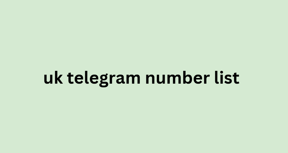 uk telegram number list​