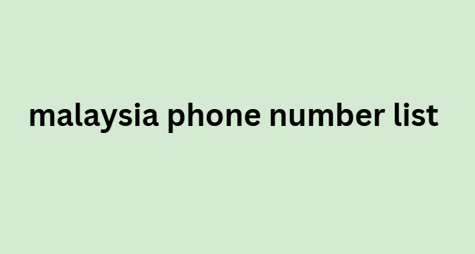 malaysia phone number list​