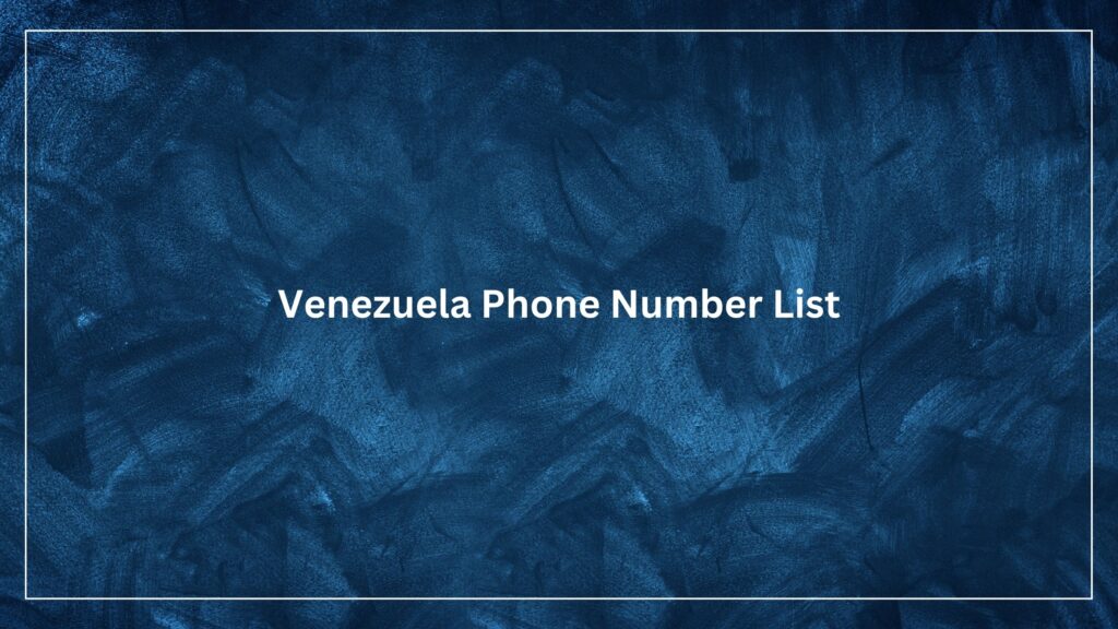 Venezuela Phone Number List​