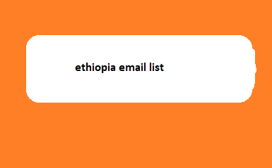 ethiopia email list​​