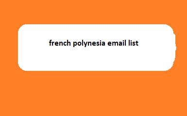 french polynesia email list​